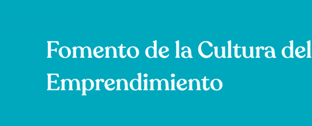 Se encuentra abierta la convocatoria 2020 de Fomento de la Cultura del Emprendimiento