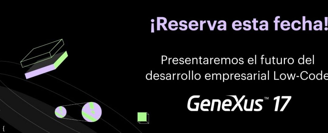 GENEXUS 17 LIVE: Nuevas tecnologías para un nuevo mundo