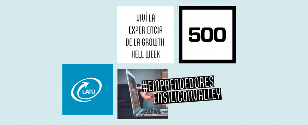 Continúa abierta la convocatoria del LATU y la aceleradora 500 Startups a emprenderores para ser parte de la Growth Hell Week