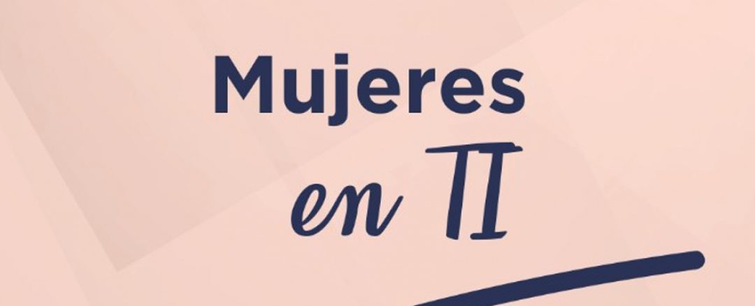 Día Internacional de la Mujer – Mujeres en TI