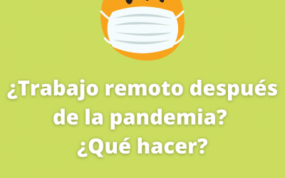 ¿Trabajo remoto después de la pandemia? ¿Qué hacer?