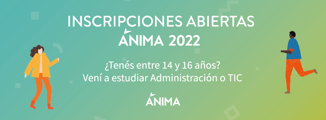 Inscripciones 2022 en ÁNIMA Bachillerato Tecnológico