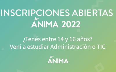 Inscripciones 2022 en ÁNIMA Bachillerato Tecnológico