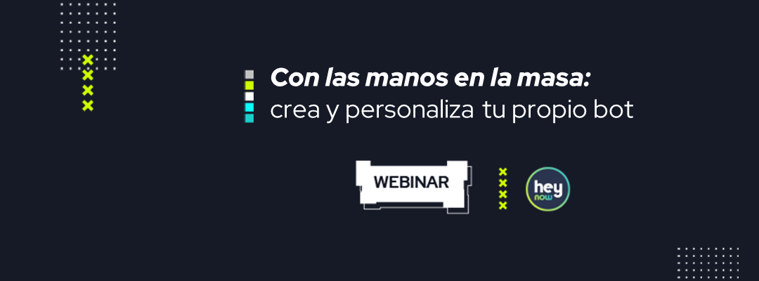 ¡Aprendé a diseñar tu propio bot con Hey Now!