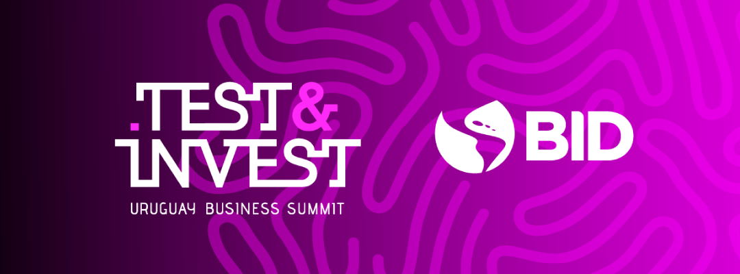 Participá de Test & Invest Uruguay Business Summit