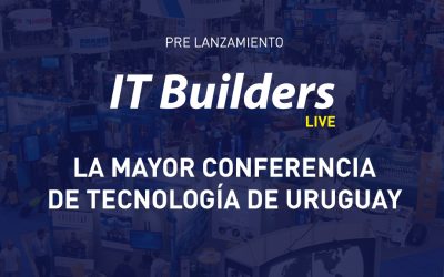 Prelanzamiento de IT Builders LIVE 2023: el mayor evento de tecnología de Uruguay