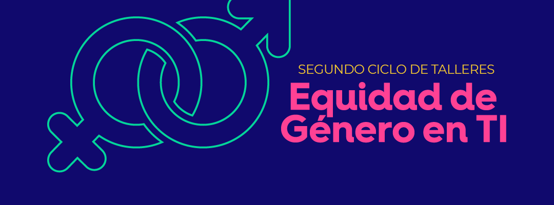 Cuti organiza su segundo ciclo de Talleres Equidad de Género en TI