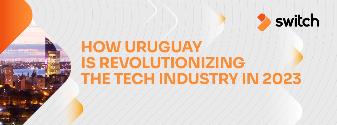 How Uruguay is revolutionizing the tech industry in 2023