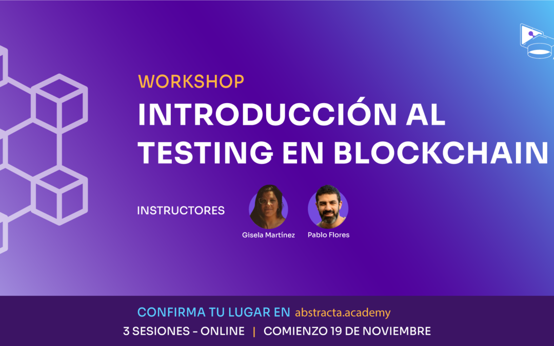 ¡Nueva fecha! Workshop «Introducción al Testing en Blockchain»