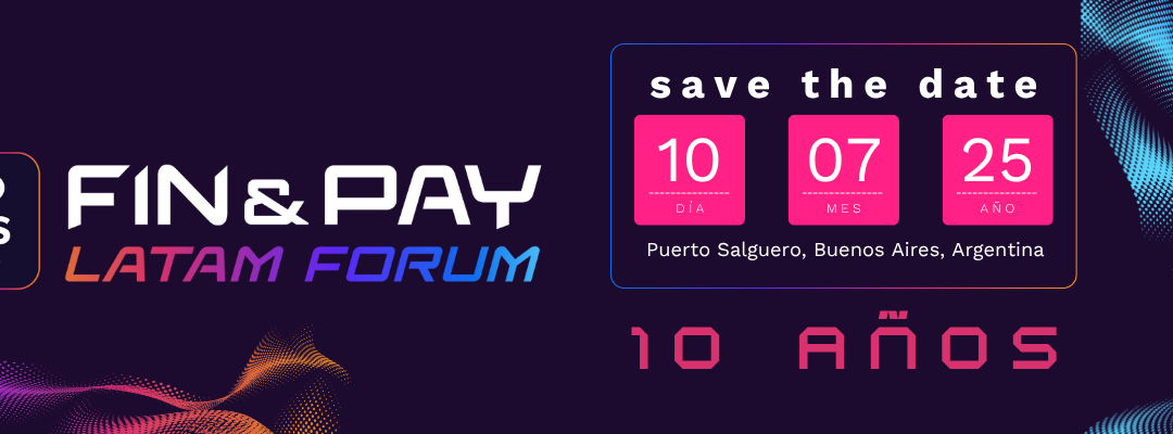 CMS Fin&Pay Latam Forum: Celebrando una década de innovación
