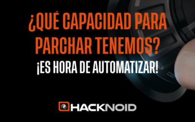 ¿Qué capacidad para parchar tenemos? ¡Es hora de automatizar!