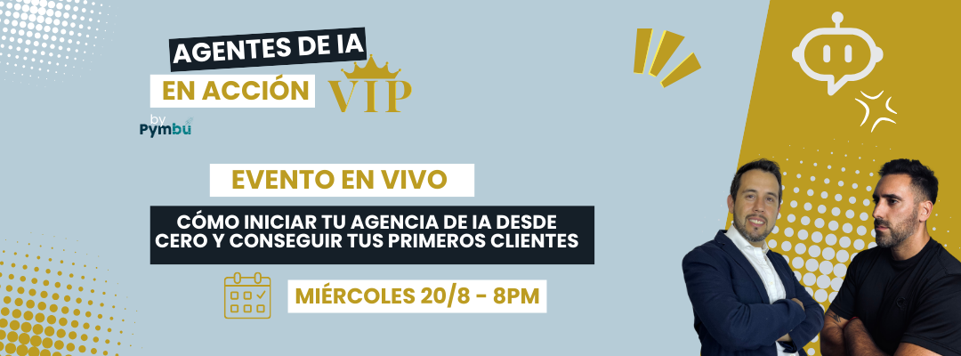 Pymbú invita a participar de la clase gratuita: “Cómo iniciar tu agencia de Inteligencia Artificial y conseguir tus primeros clientes”