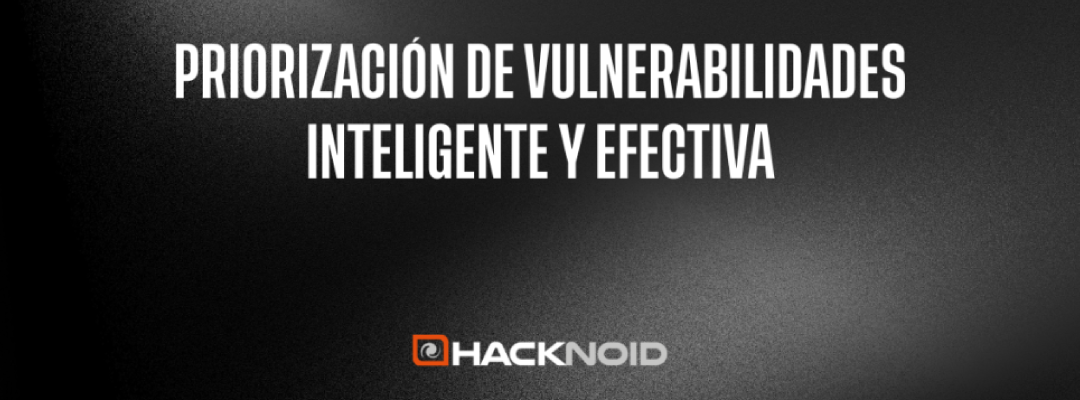 Priorización de vulnerabilidades inteligente y efectiva: Inteligencia de Amenazas y contexto de la organización para una priorización más precisa