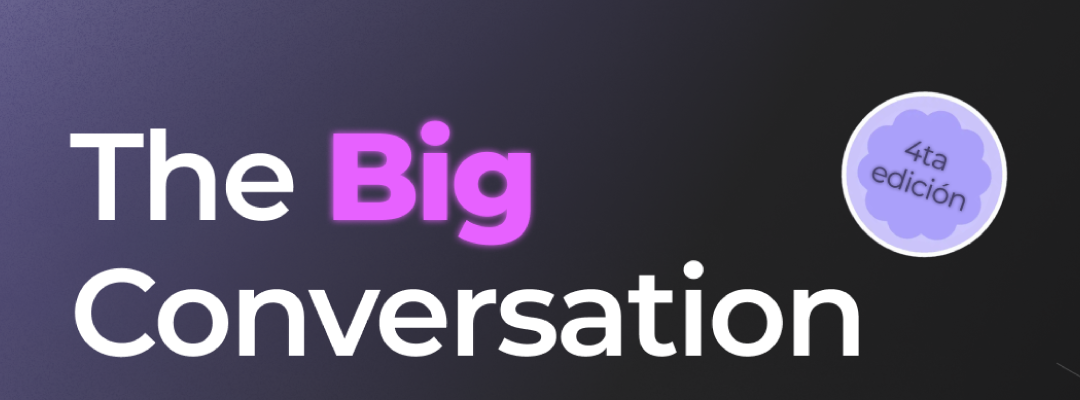 The BigConversation regresa con su 4ª edición: Agentes de IA que transforman las organizaciones