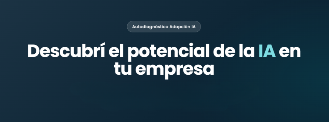 Descubrí el potencial de la IA en tu empresa con este Autodiagnóstico