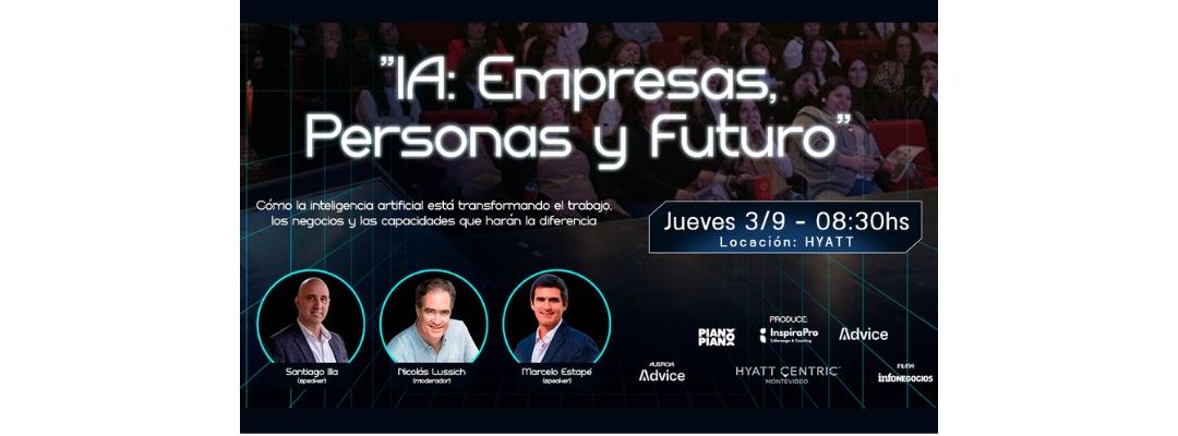 Advice te invita a participar de «IA: Empresas, Personas y Futuro» este 3 de setiembre en Hyatt Centric Montevideo